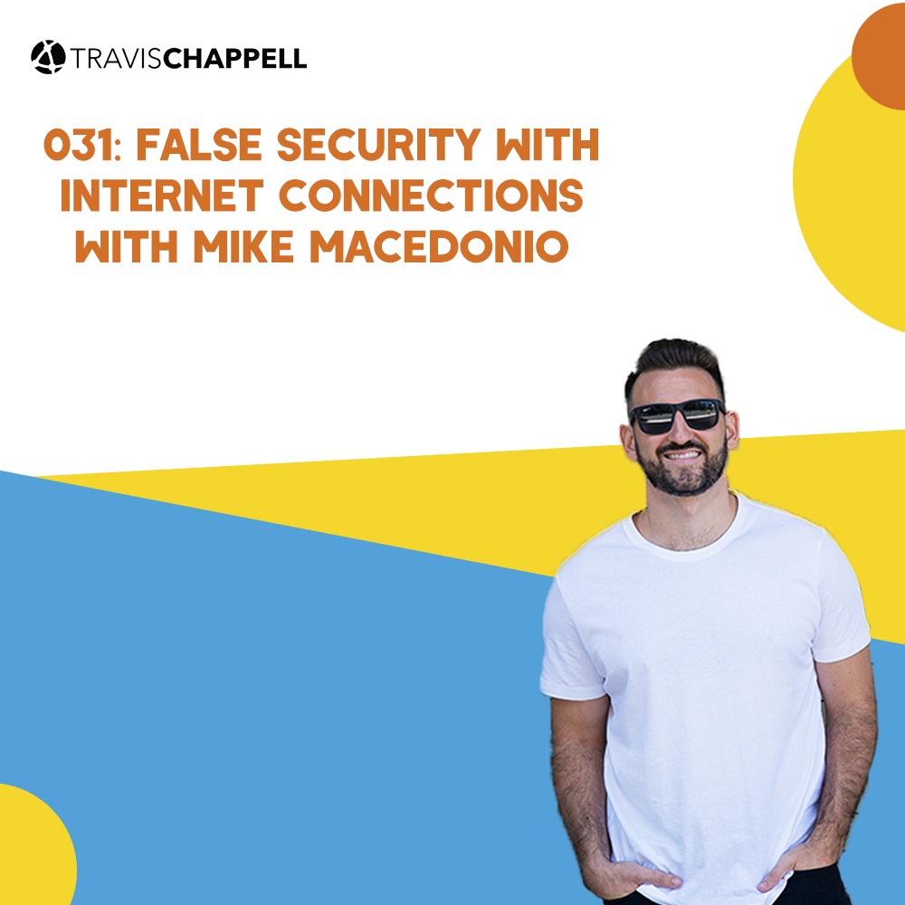 031: False Security with Internet Connections with Mike Macedonio