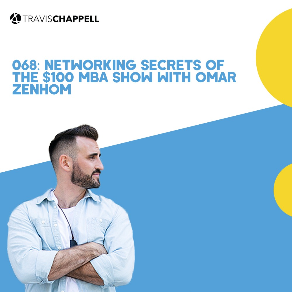 068: Networking Secrets of the $100 MBA Show with Omar Zenhom