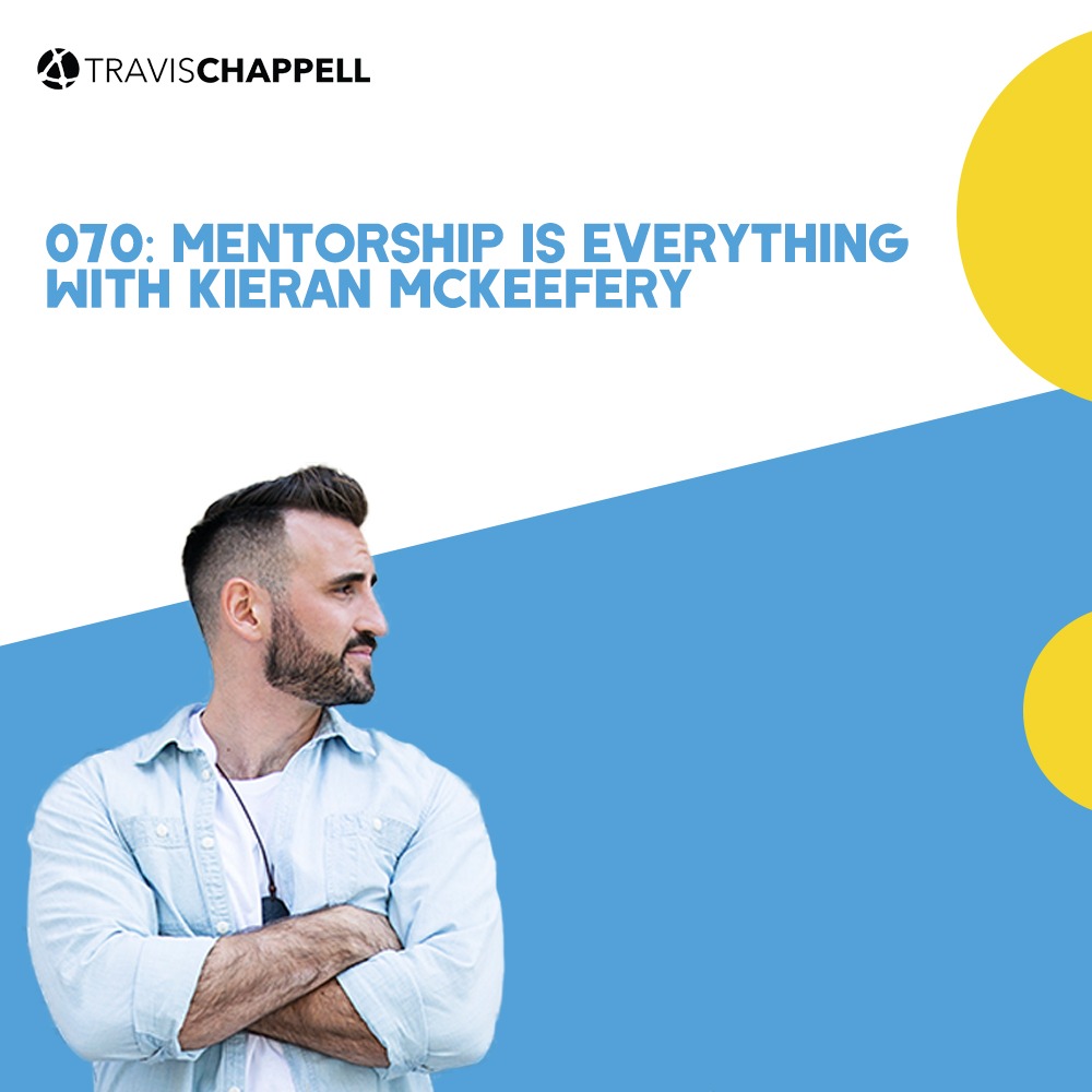 070: Mentorship is Everything with Kieran McKeefery
