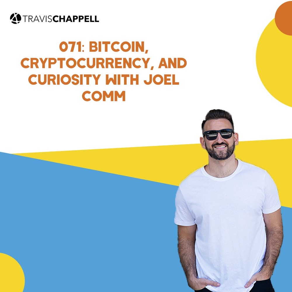 071: Bitcoin, Cryptocurrency, and Curiosity with Joel Comm