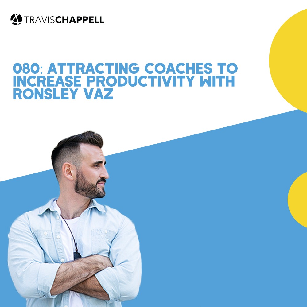 080: Attracting Coaches to Increase Productivity with Ronsley Vaz