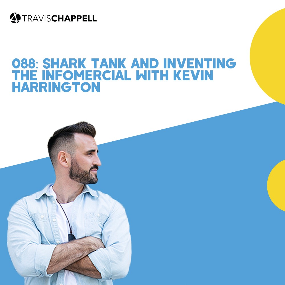 088: Shark Tank and Inventing the Infomercial with Kevin Harrington