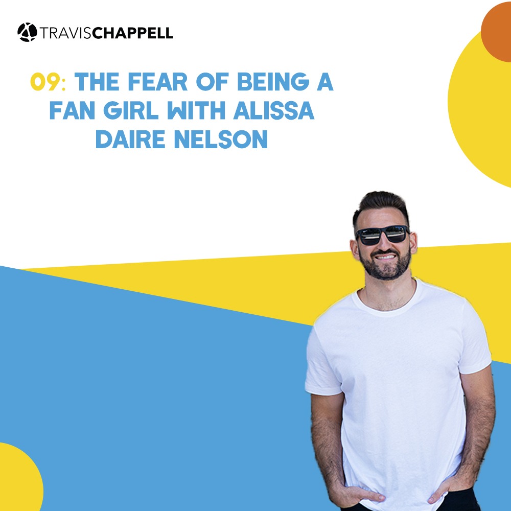 09: The Fear of Being a Fan Girl with Alissa Daire Nelson