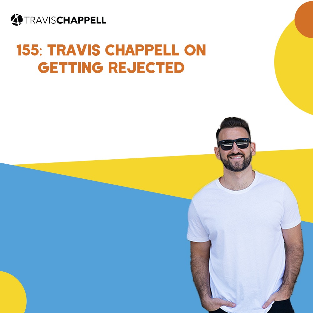 155: Travis Chappell on Getting Rejected