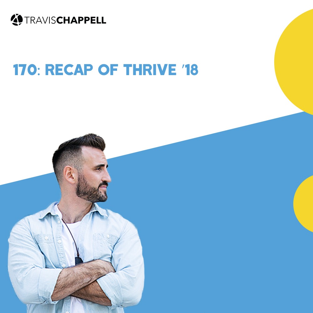 170: Recap of Thrive ’18