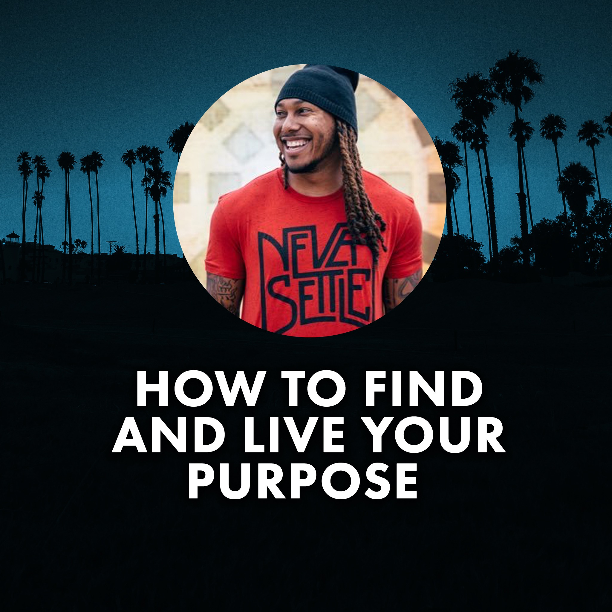 How to Find and Live Your Purpose