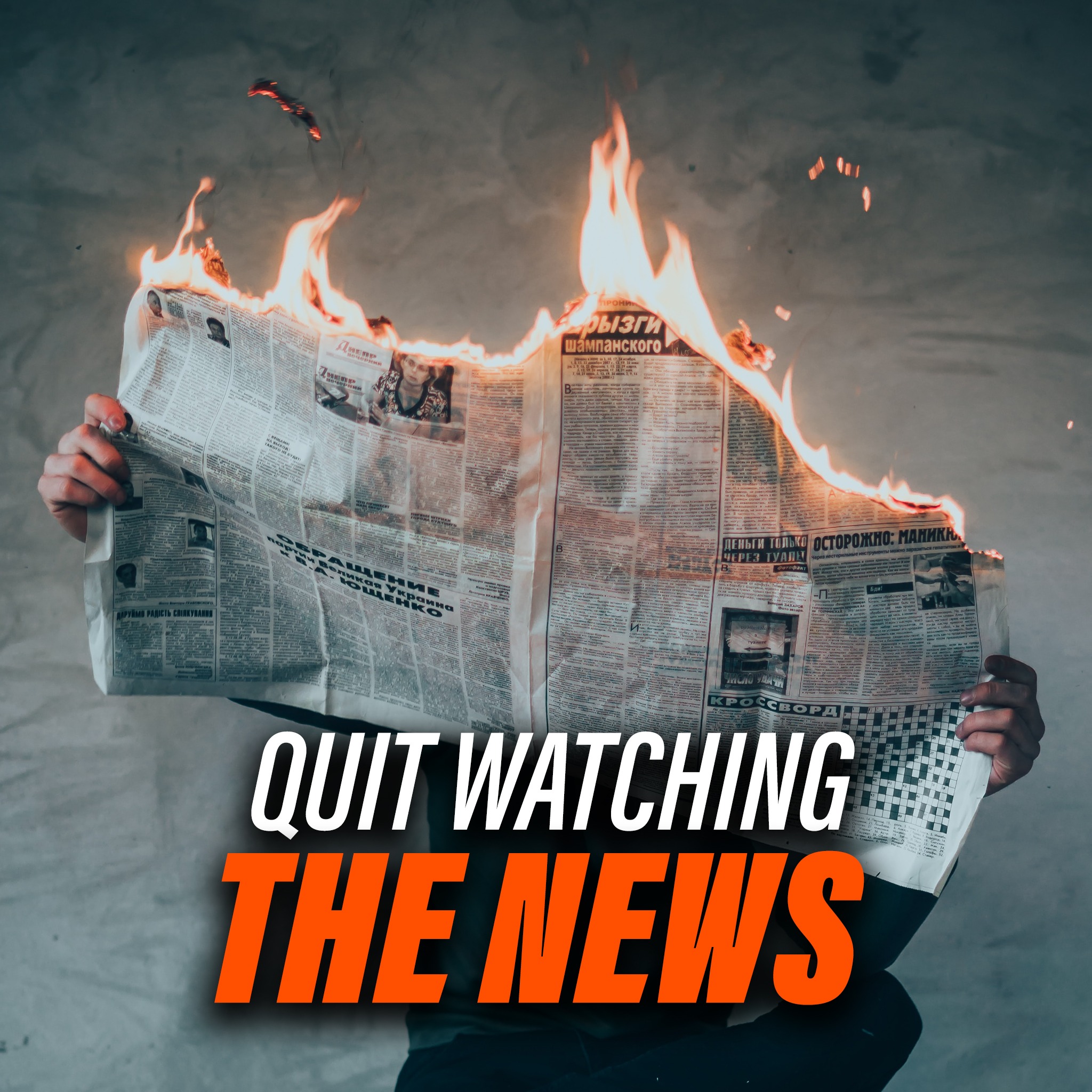 Quit Watching The News
